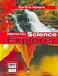 Prentice Hall Science Explorer Earths Waters Student Edition Third Edition 2005 (Hardcover)