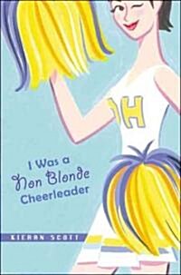 I Was a Non-Blonde Cheerleader (Hardcover)