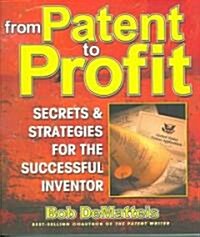 [중고] From Patent to Profit, Third Edition: Secrets and Strategies for the Successful Inventor (Paperback, 3)