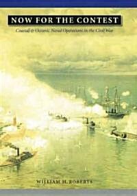 Now for the Contest: Coastal and Oceanic Naval Operations in the Civil War (Hardcover)