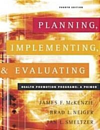 Planning, Implementing, and Evaluating Health Promotion Programs (Paperback, 4th)