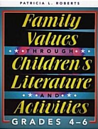 Family Values Through Childrens Literature and Activities, Grades 4 - 6 (Paperback)