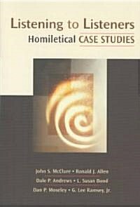 Listening to Listeners: Homiletical Case Studies (Paperback)