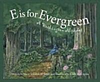 E Is for Evergreen: A Washington State Alphabet (Hardcover)