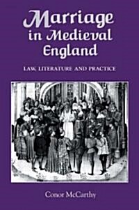 Marriage in Medieval England: Law, Literature and Practice (Hardcover)
