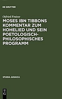 Moses ibn Tibbons Kommentar zum Hohelied und sein poetologisch-philosophisches Programm (Hardcover, Reprint 2012)
