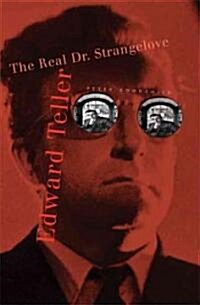 Edward Teller: The Real Dr. Strangelove (Hardcover)