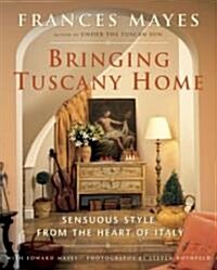 Bringing Tuscany Home (Hardcover)