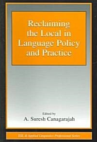 Reclaiming the Local in Language Policy and Practice (Paperback)