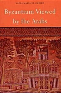 Byzantium Viewed by the Arabs (Paperback)