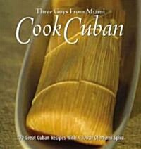 Three Guys from Miami Cook Cuban (Hardcover, 1st)