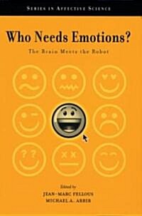 Who Needs Emotions?: The Brain Meets the Robot (Hardcover)