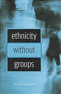 Ethnicity Without Groups (Hardcover)