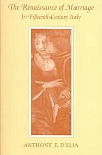 The Renaissance of Marriage in Fifteenth-Century Italy (Hardcover)