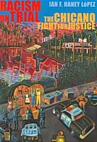 Racism on Trial: The Chicano Fight for Justice (Paperback, Harvard Univ PR)