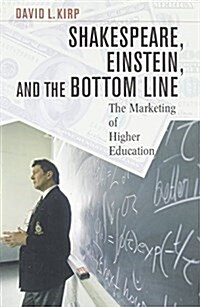 Shakespeare, Einstein, and the Bottom Line: The Marketing of Higher Education (Paperback, Revised)