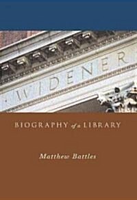 Widener: Biography of a Library (Hardcover)