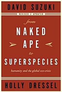 From Naked Ape to Superspecies: Humanity and the Global Eco-Crisis (Paperback, Revised and Upd)