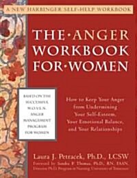 The Anger Workbook for Women: How to Keep Your Anger from Undermining Your Self-Esteem, Your Emotional Balance, and Your Relationships (Paperback)