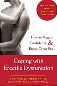 Coping with Erectile Dysfunction: How to Regain Confidence & Enjoy Great Sex (Paperback)