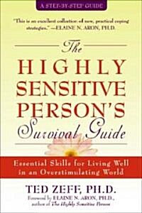 The Highly Sensitive Persons Survival Guide: Essential Skills for Living Well in an Overstimulating World (Paperback)