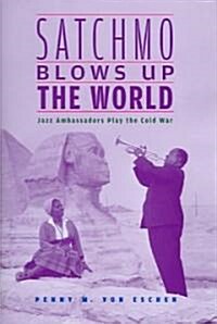 Satchmo Blows Up the World (Hardcover)