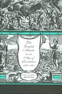 The English Atlantic in an Age of Revolution, 1640-1661 (Hardcover)