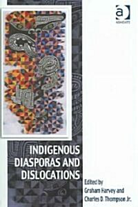 Indigenous Diasporas and Dislocations (Hardcover)