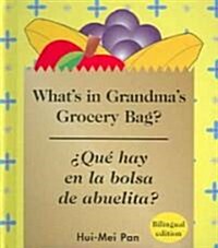 Que Hay en la Bolsa de Abuelita?/Whats In Grandmas Grocery Bag? (Hardcover)