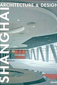 Shanghai Architecture & Design (Hardcover)