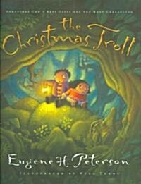 The Christmas Troll: Sometimes Gods Best Gifts Are the Most Unexpected (Hardcover)