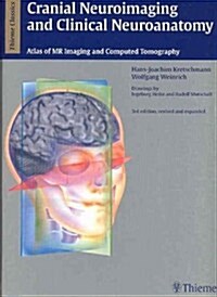 Cranial Neuroimaging and Clinical Neuroanatomy: Atlas of MR Imaging and Computed Tomography (Hardcover, 3rd, Revised, Expand)