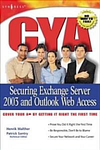 CYA Securing Exchange Server 2003 and Outlook Web Access (Paperback)