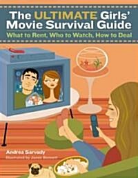 The Ultimate Girls Movie Survival Guide: What to Rent, Who to Watch, How to Deal (Paperback)
