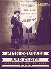 With Courage and Cloth: Winning the Fight for a Womans Right to Vote (Library Binding)