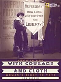 With Courage and Cloth: Winning the Fight for a Womans Right to Vote (Hardcover)
