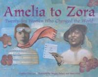 Amelia to Zora : twenty-six women who changed the world 