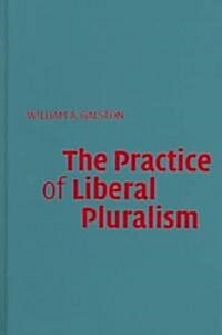 The Practice of Liberal Pluralism (Hardcover)