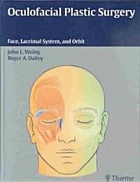 Oculofacial Plastic Surgery: Face, Lacrimal System & Orbit (Hardcover)