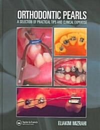 Orthodontic Pearls: A Selection of Practical Tips and Clinical Expertise (Hardcover)