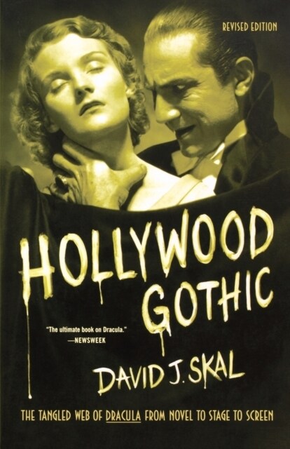 Hollywood Gothic: The Tangled Web of Dracula from Novel to Stage to Screen (Paperback)