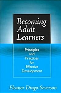 Becoming Adult Learners: Principles and Practices for Effective Development (Paperback)