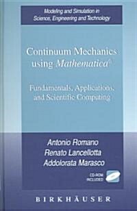 Continuum Mechanics Using Mathematica(r): Fundamentals, Applications and Scientific Computing (Hardcover, 2006)