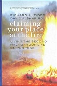 Claiming Your Place at the Fire: Living the Second Half of Your Life on Purpose (Paperback)