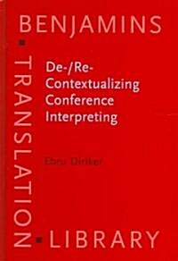De-/re-contextualizing Conference Interpreting (Hardcover)