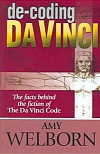de-Coding Da Vinci: The Facts Behind the Fiction of the Da Vinci Code (Paperback)