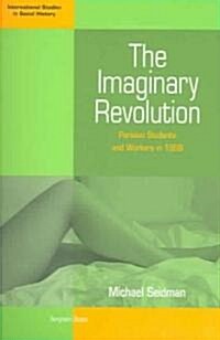 The Imaginary Revolution: Parisian Students and Workers in 1968 (Paperback)