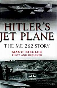 Hitlers Jet Plane : The ME 262 Story (Hardcover)