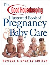 The Good Housekeeping Illustrated Book of Pregnancy & Baby Care (Paperback, Revised, Updated)