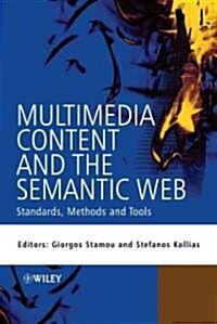 Multimedia Content and the Semantic Web: Standards, Methods and Tools (Hardcover)